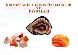 Kırmızı Akik Taşının Faydaları ve Özellikleri Nelerdir? Kırmızı Akik Taşı Ne İşe Yarar?