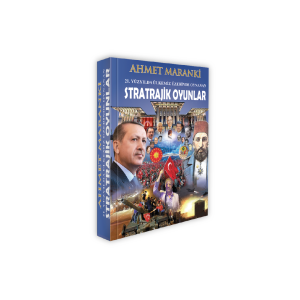 21. Yüzyılda Ülkemiz Üzerinde Oynanan Stratrajik Oyunlar